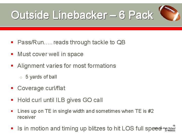 Outside Linebacker – 6 Pack § Pass/Run. . …reads through tackle to QB §