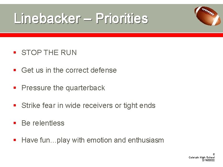 Linebacker – Priorities § STOP THE RUN § Get us in the correct defense