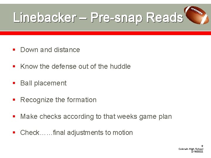 Linebacker – Pre-snap Reads § Down and distance § Know the defense out of