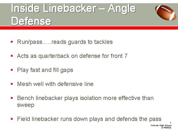 Inside Linebacker – Angle Defense § Run/pass…. . reads guards to tackles § Acts