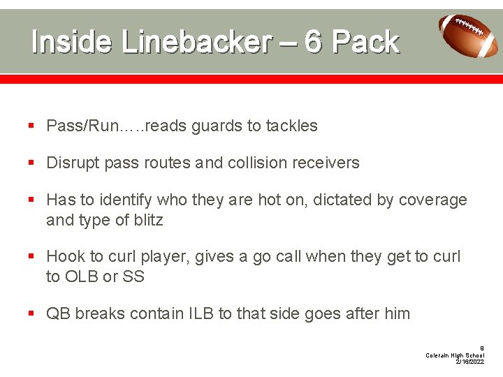 Inside Linebacker – 6 Pack § Pass/Run…. . reads guards to tackles § Disrupt