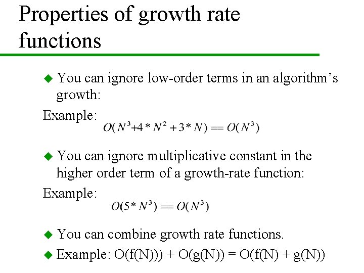 Properties of growth rate functions u You can ignore low-order terms in an algorithm’s Properties of growth rate functions u You can ignore low-order terms in an algorithm’s