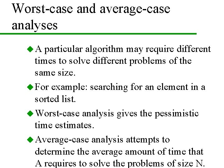 Worst-case and average-case analyses u. A particular algorithm may require different times to solve Worst-case and average-case analyses u. A particular algorithm may require different times to solve