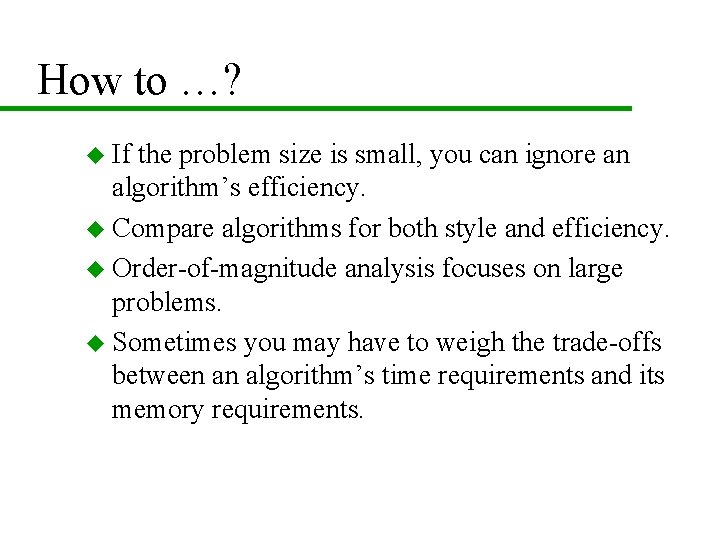 How to …? u If the problem size is small, you can ignore an How to …? u If the problem size is small, you can ignore an