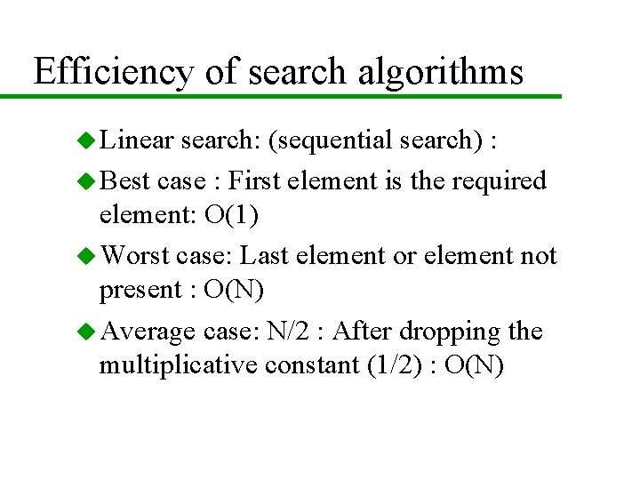 Efficiency of search algorithms u Linear search: (sequential search) : u Best case : Efficiency of search algorithms u Linear search: (sequential search) : u Best case :
