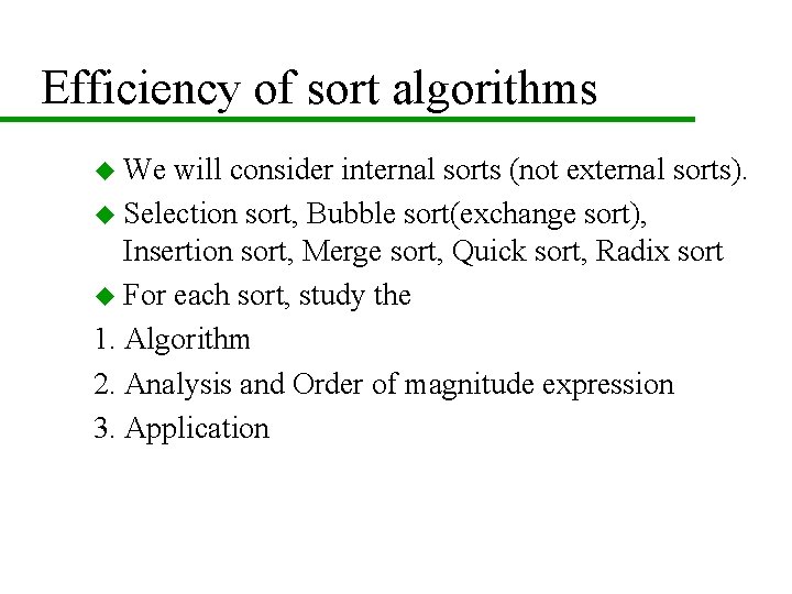 Efficiency of sort algorithms u We will consider internal sorts (not external sorts). u Efficiency of sort algorithms u We will consider internal sorts (not external sorts). u