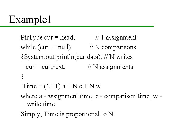 Example 1 Ptr. Type cur = head; // 1 assignment while (cur != null) Example 1 Ptr. Type cur = head; // 1 assignment while (cur != null)