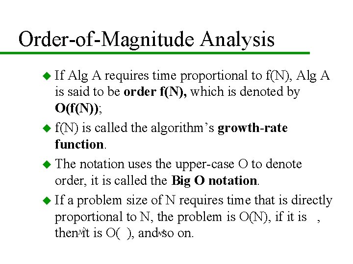 Order-of-Magnitude Analysis u If Alg A requires time proportional to f(N), Alg A is Order-of-Magnitude Analysis u If Alg A requires time proportional to f(N), Alg A is