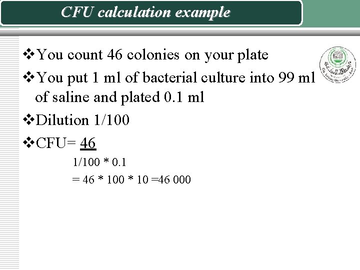 CFU calculation example v. You count 46 colonies on your plate v. You put