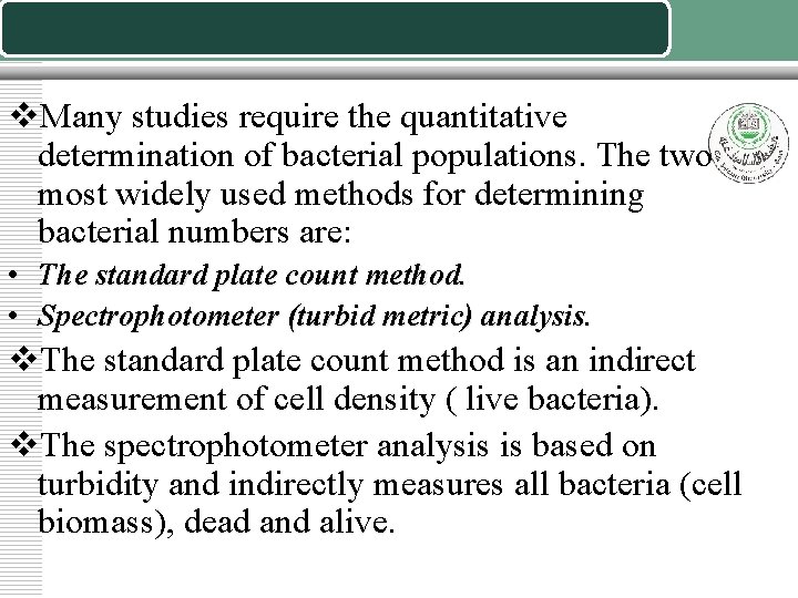 v. Many studies require the quantitative determination of bacterial populations. The two most widely