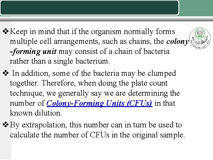 v Keep in mind that if the organism normally forms multiple cell arrangements, such