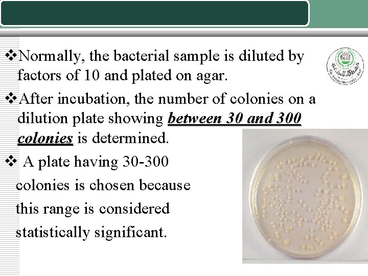v. Normally, the bacterial sample is diluted by factors of 10 and plated on