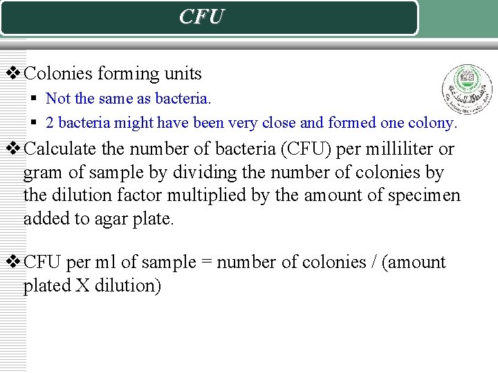 CFU v Colonies forming units § Not the same as bacteria. § 2 bacteria