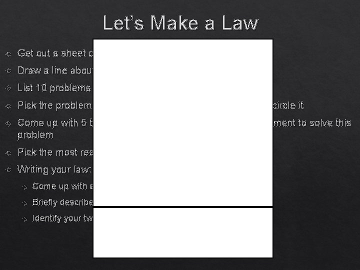 Let’s Make a Law Get out a sheet of paper Draw a line about