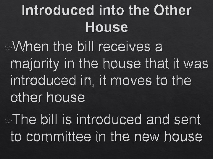 Introduced into the Other House When the bill receives a majority in the house