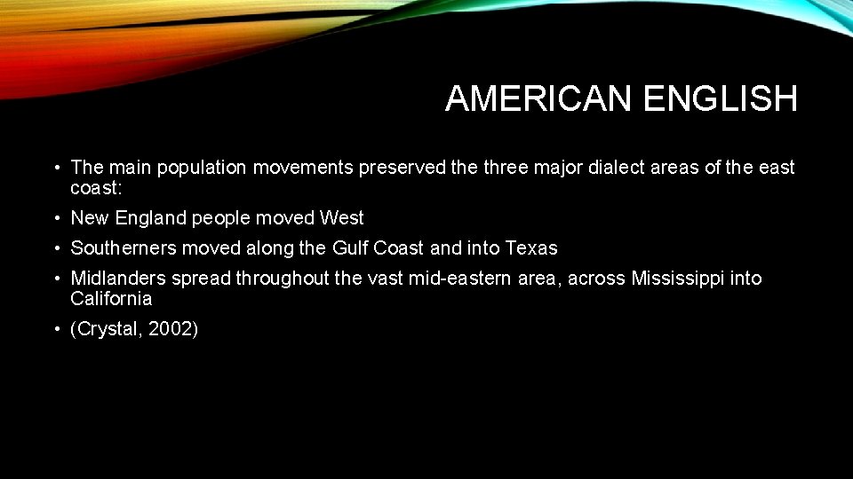 AMERICAN ENGLISH • The main population movements preserved the three major dialect areas of