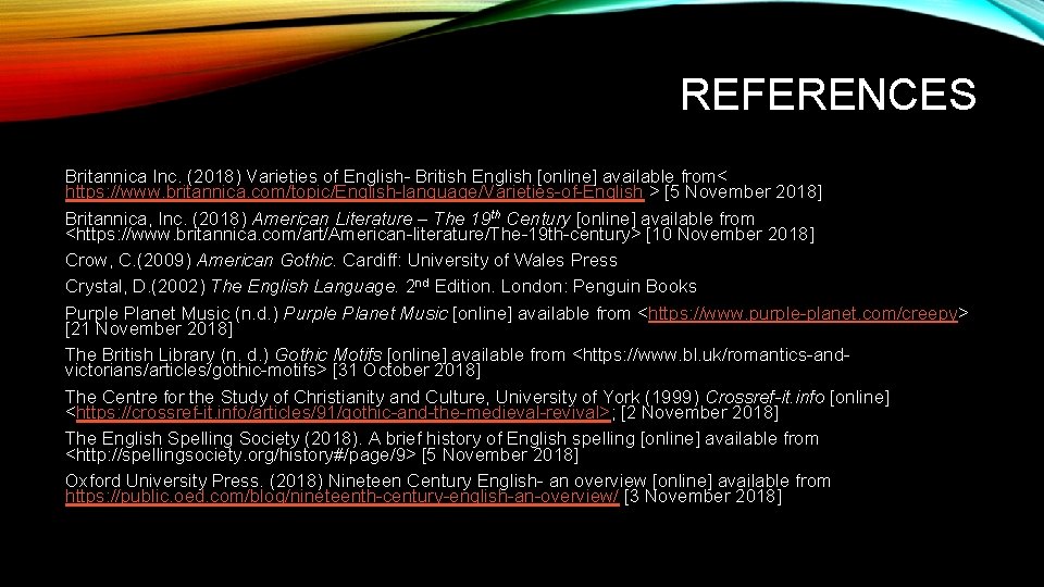 REFERENCES Britannica Inc. (2018) Varieties of English- British English [online] available from< https: //www.