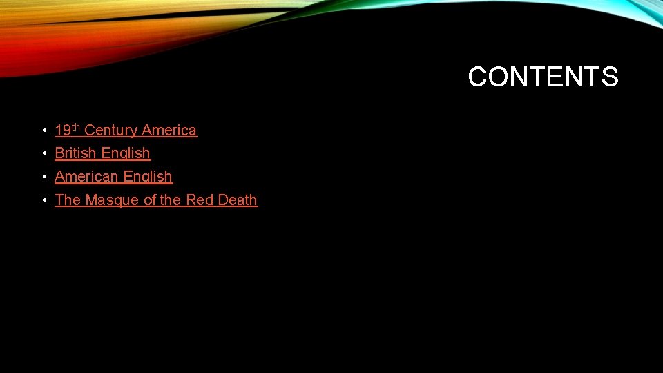 CONTENTS • 19 th Century America • British English • American English • The