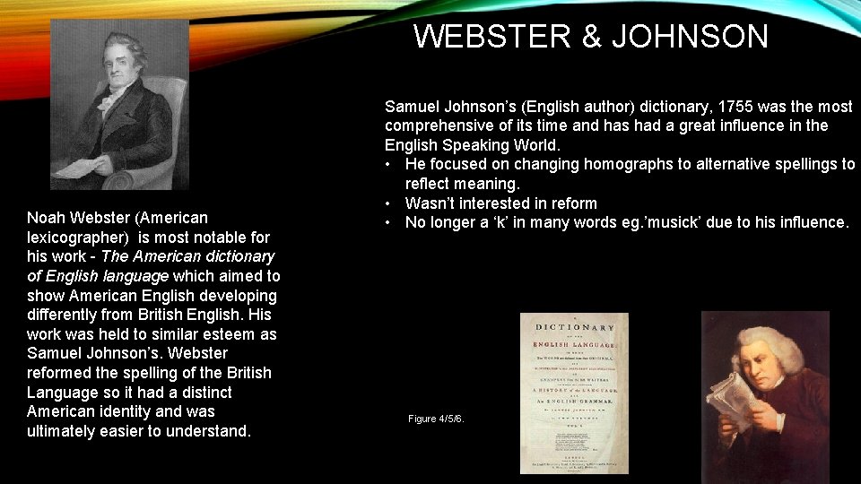 WEBSTER & JOHNSON Noah Webster (American lexicographer) is most notable for his work -