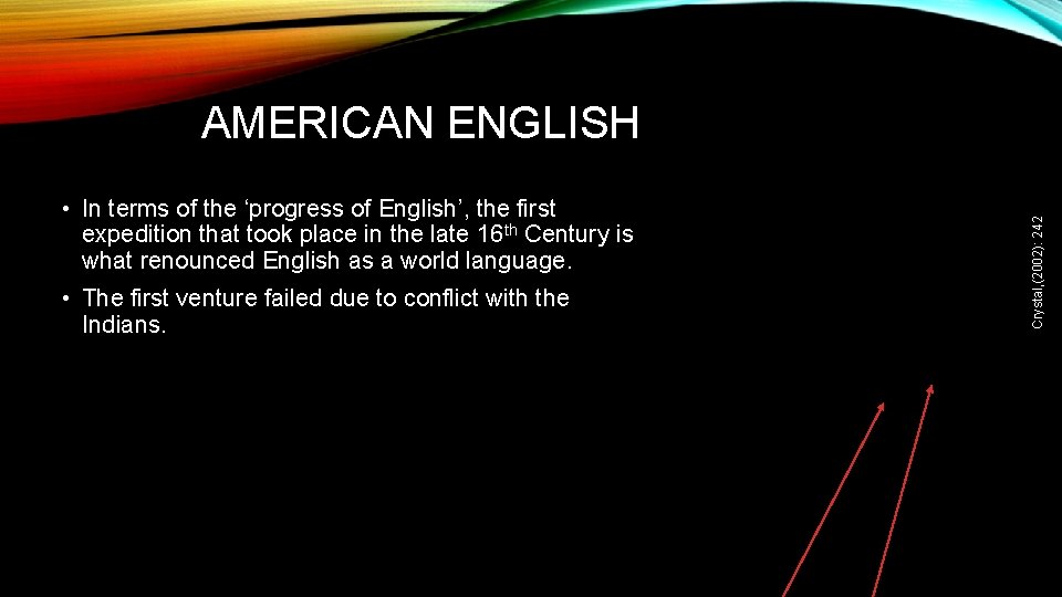  • In terms of the ‘progress of English’, the first expedition that took