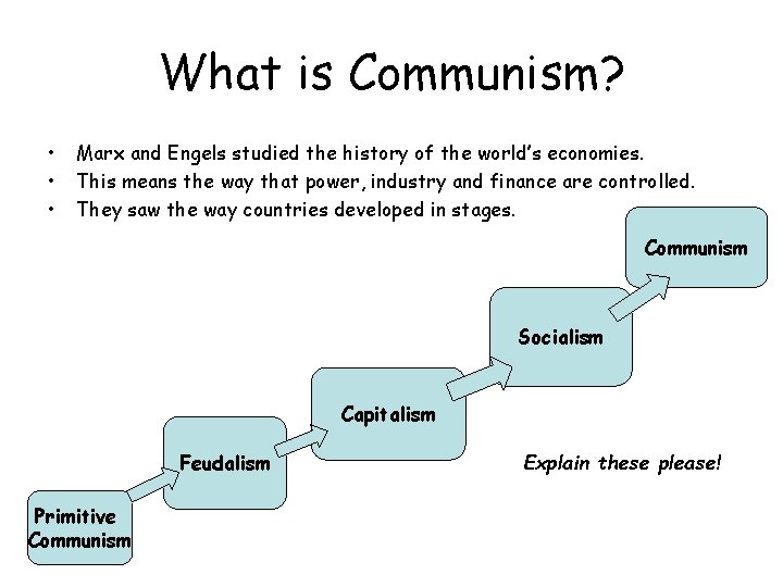 What is Communism? • • • Marx and Engels studied the history of the