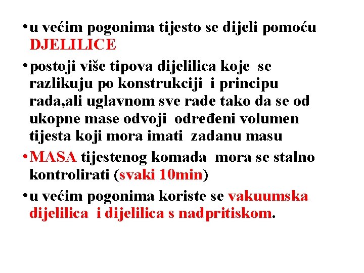 • u većim pogonima tijesto se dijeli pomoću DJELILICE • postoji više tipova • u većim pogonima tijesto se dijeli pomoću DJELILICE • postoji više tipova