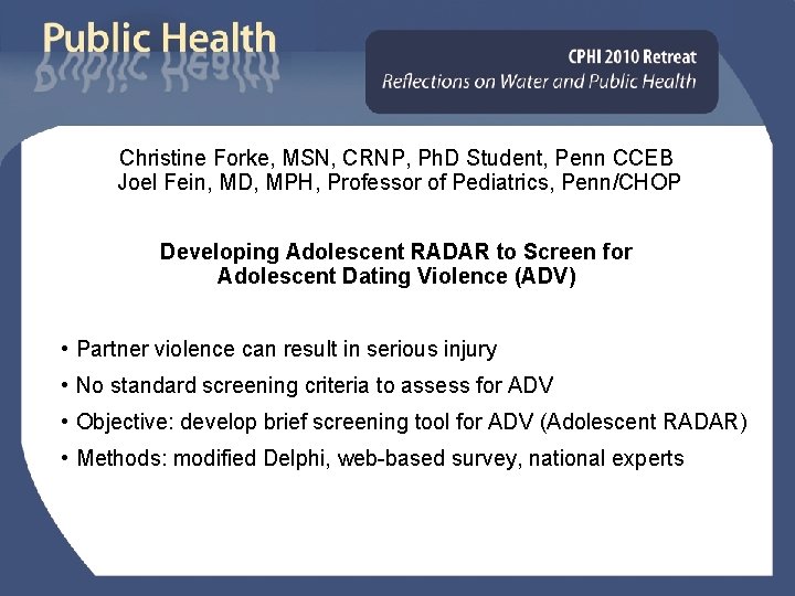 Christine Forke, MSN, CRNP, Ph. D Student, Penn CCEB Joel Fein, MD, MPH, Professor