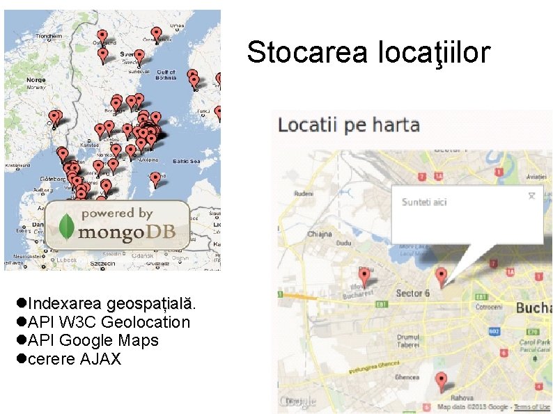 Stocarea locaţiilor Indexarea geospațială API W 3 C Geolocation API Google Maps cerere AJAX