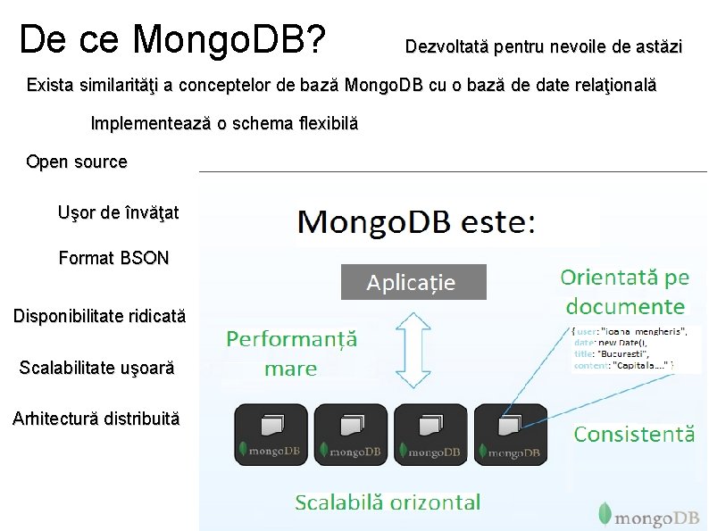 De ce Mongo. DB? Dezvoltată pentru nevoile de astăzi Exista similarităţi a conceptelor de