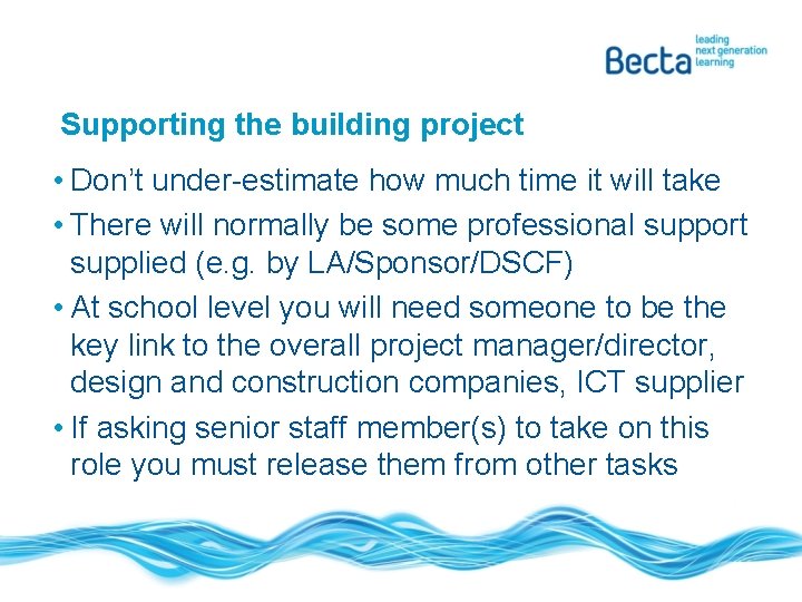 Supporting the building project • Don’t under-estimate how much time it will take •