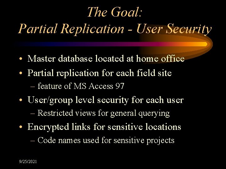 The Goal: Partial Replication - User Security • Master database located at home office