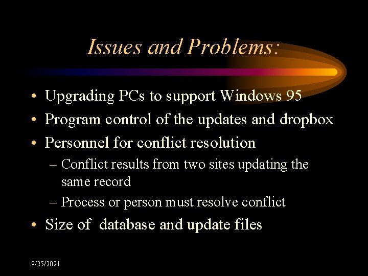 Issues and Problems: • Upgrading PCs to support Windows 95 • Program control of