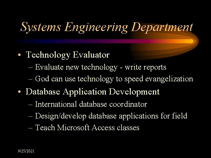 Systems Engineering Department • Technology Evaluator – Evaluate new technology - write reports –