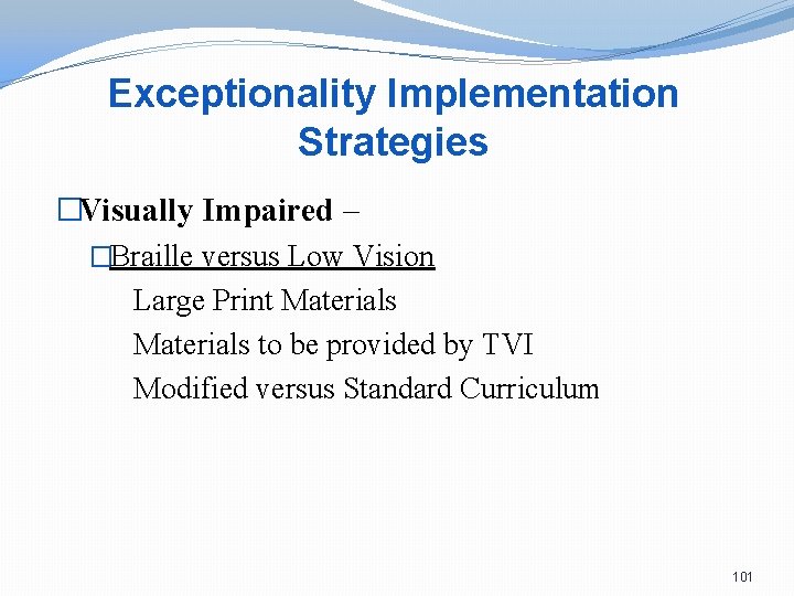 Exceptionality Implementation Strategies �Visually Impaired – �Braille versus Low Vision Large Print Materials to