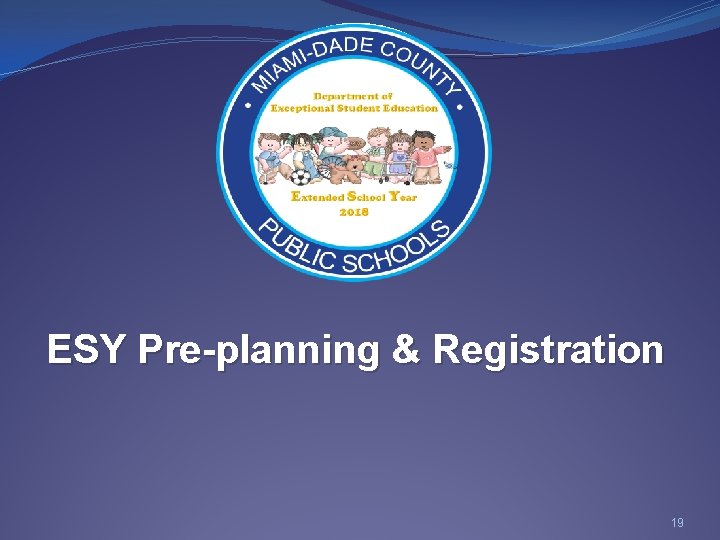 ESY Pre-planning & Registration 19 