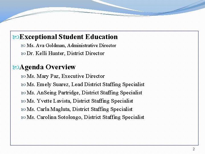  Exceptional Student Education Ms. Ava Goldman, Administrative Director Dr. Kelli Hunter, District Director