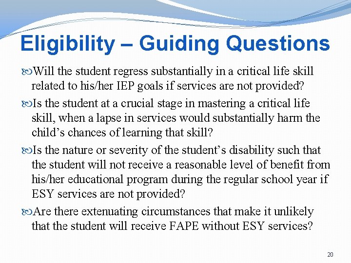 Eligibility – Guiding Questions Will the student regress substantially in a critical life skill