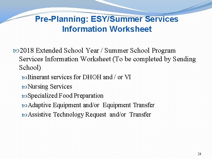 Pre-Planning: ESY/Summer Services Information Worksheet 2018 Extended School Year / Summer School Program Services