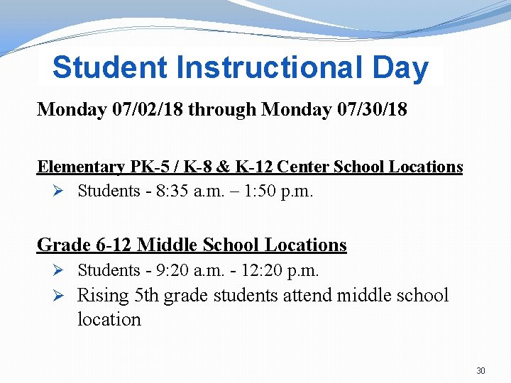 Student Instructional Day Monday 07/02/18 through Monday 07/30/18 Elementary PK-5 / K-8 & K-12