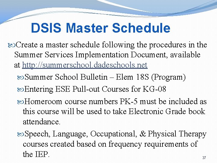 DSIS Master Schedule Create a master schedule following the procedures in the Summer Services