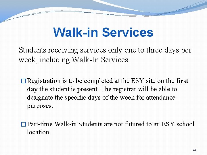 Walk-in Services Students receiving services only one to three days per week, including Walk-In