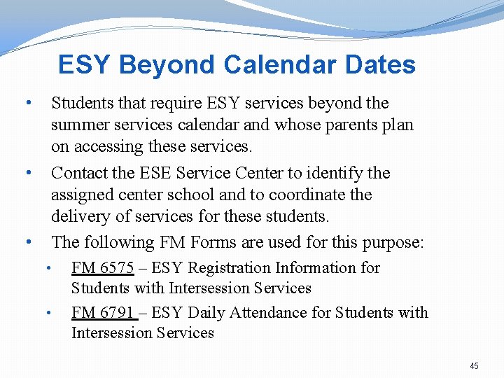 ESY Beyond Calendar Dates • • • Students that require ESY services beyond the
