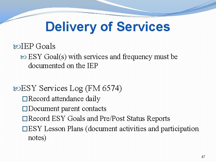 Delivery of Services IEP Goals ESY Goal(s) with services and frequency must be documented