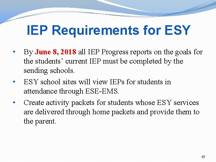 IEP Requirements for ESY • • • By June 8, 2018 all IEP Progress