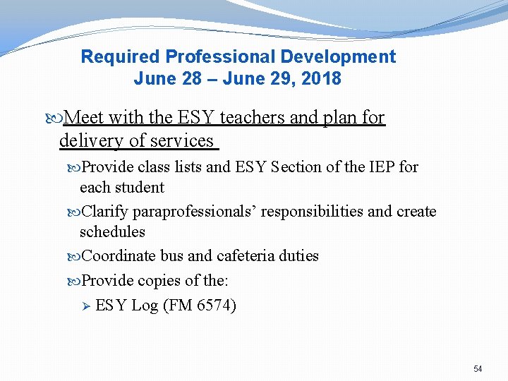 Required Professional Development June 28 – June 29, 2018 Meet with the ESY teachers