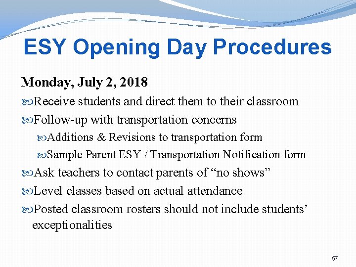 ESY Opening Day Procedures Monday, July 2, 2018 Receive students and direct them to