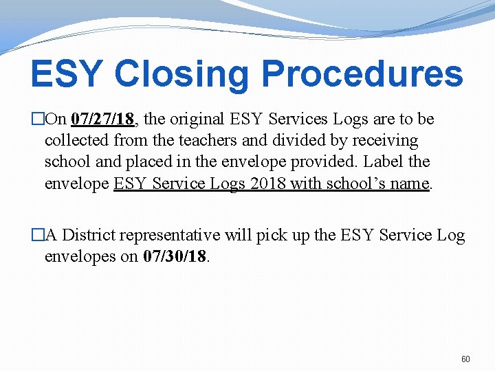 ESY Closing Procedures �On 07/27/18, the original ESY Services Logs are to be collected