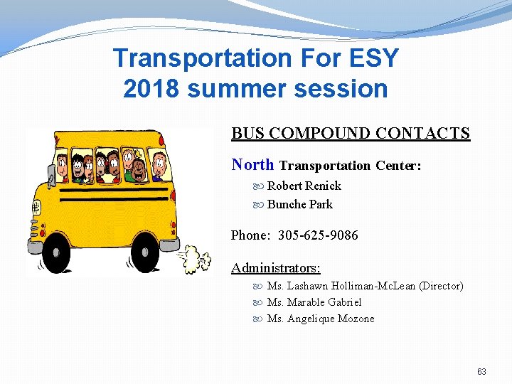 Transportation For ESY 2018 summer session BUS COMPOUND CONTACTS North Transportation Center: Robert Renick