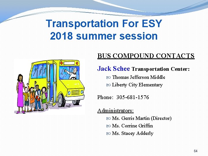 Transportation For ESY 2018 summer session BUS COMPOUND CONTACTS Jack Schee Transportation Center: Thomas
