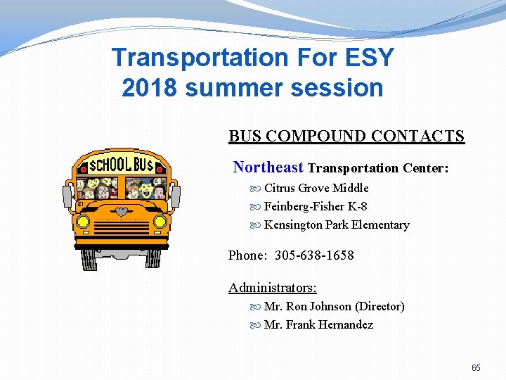 Transportation For ESY 2018 summer session BUS COMPOUND CONTACTS Northeast Transportation Center: Citrus Grove